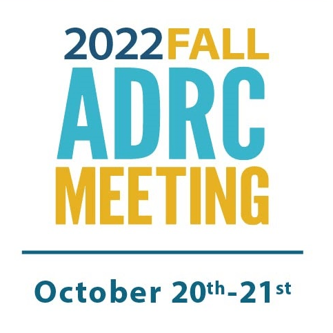 Fall ADRC Meeting Oct 20 - 21, 2022